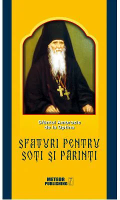 Sfaturi pentru soti si parinti - Sfantul Ambrozie de la Optina
