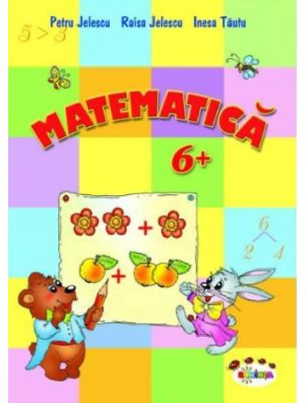 Matematica 6+ - Inesa Tautu, Petru Jelescu, Raisa Jelescu