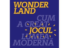 Wonderland. Cum a creat jocul lumea moderna - Steven Johnson