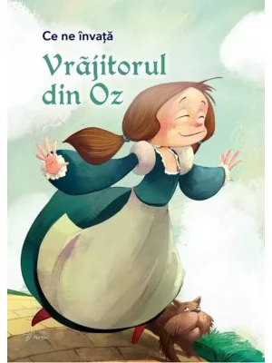 Ce ne invata Vrajitorul din Oz