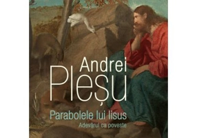 Parabolele lui Iisus. Adevarul ca poveste