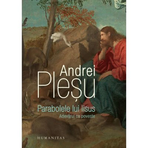 Parabolele lui Iisus. Adevarul ca poveste