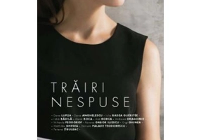 Trairi nespuse. Volumul 1