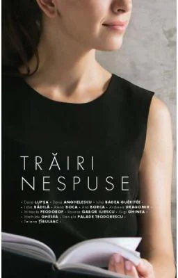 Trairi nespuse. Volumul 1