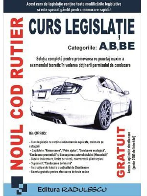 Noul Cod rutier. Curs legislatie A, B, BE