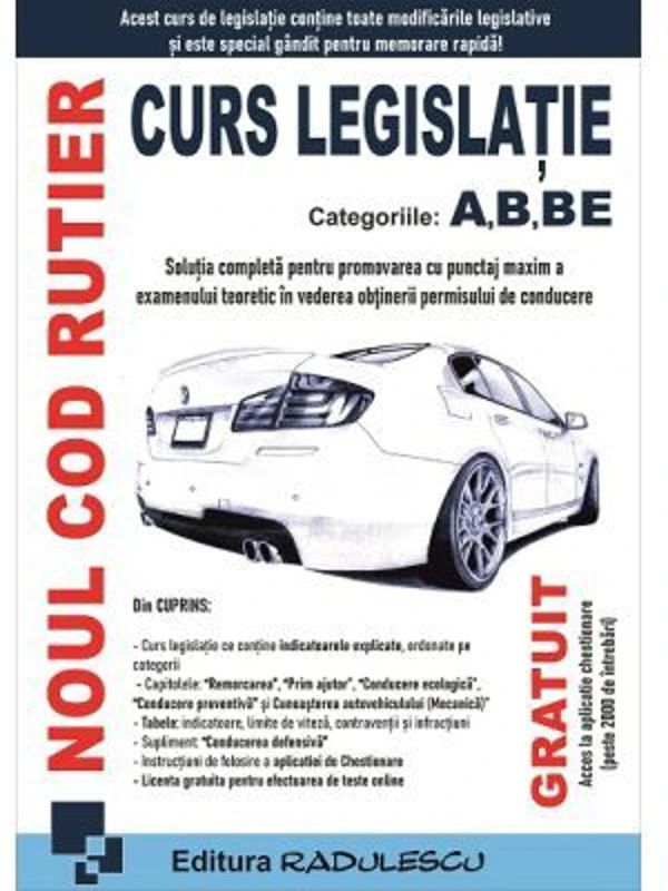 Noul Cod rutier. Curs legislatie A, B, BE