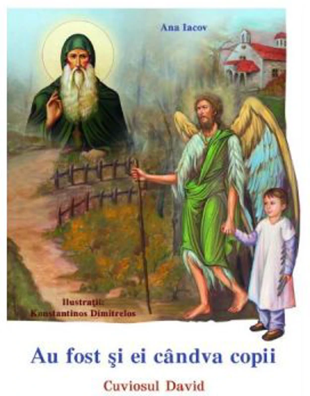 Au fost si ei candva copii. Cuviosul David - Ana Iacov