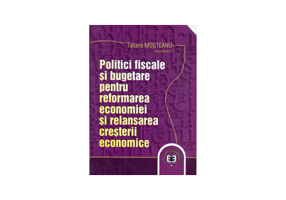 Politici fiscale si bugetare pentru reformarea economiei si relansarea cresterii economice - Tatiana Mosteanu