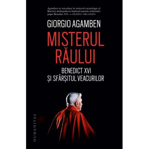 Misterul raului. Benedict XVI si sfarsitul veacurilor