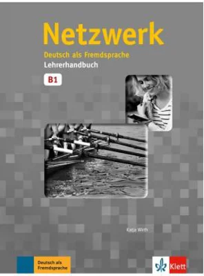 Netzwerk B1, Lehrerhandbuch. Deutsch als Fremdsprache - Katja Wirth