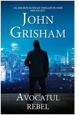 Avocatul rebel. Editie de buzunar - John Grisham