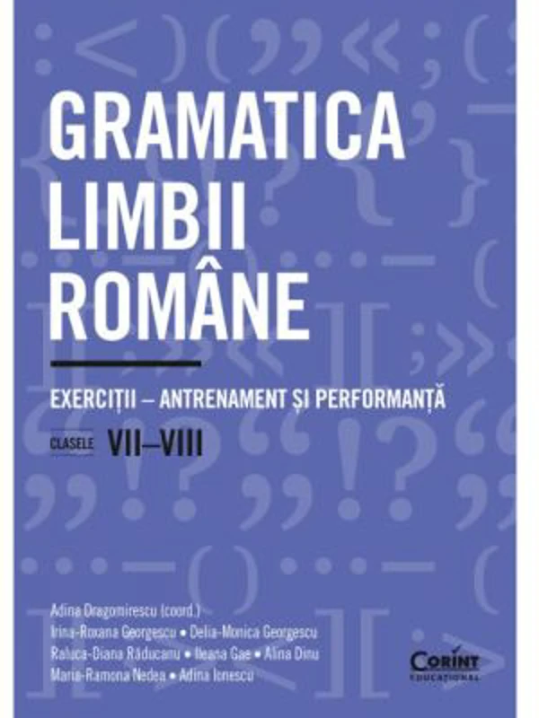 Gramatica limbii romane. Exercitii. Antrenament si performanta. Clasele 7-8 - Adina Dragomirescu