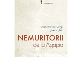 Nemuritorii de la Agapia - Constantin Virgil Gheorghiu