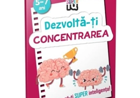 Dezvolta-ti concentrarea. Super IQ