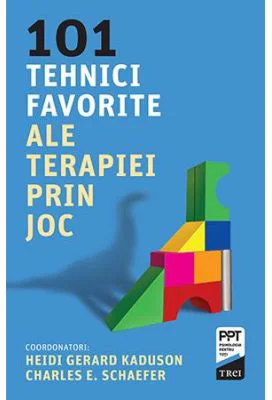101 tehnici favorite ale terapiei prin joc. Editie coordonata de Heidi Kaduson