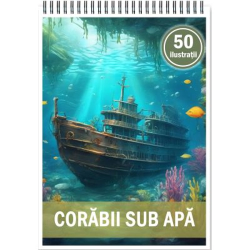 Carte de colorat, 50 de ilustratii, Corabii sub apa