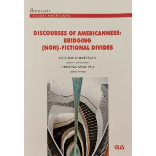 Discourses of Americanness: Bridging (non)-fictional divides - Cristina Chevesan, Cristina Baniceru