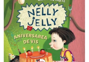 Nelly Jelly si aniversarea de vis - Lina Zutaute