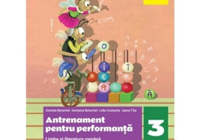 Limba si literatura romana. Antrenament pentru performanta clasa a 3-a