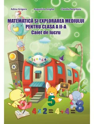 Caiet de lucru pentru clasa a 2-a. Matematica si explorarea mediului - Adina Grigore