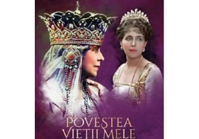 Povestea vietii mele Vol. 3 - Regina Maria