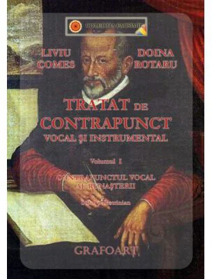 Tratat de Contrapunct vocal si instrumental. Volumul 1 - Liviu Comes
