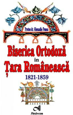 Biserica Ortodoxa in Tara Romaneasca. 1821-1859 - Ghenadie Ponea