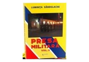 Presa militara. Volumul 2﻿ - Luminita Sandulache