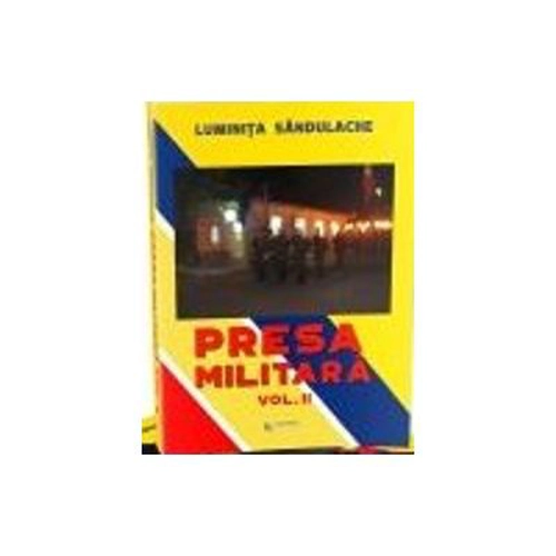 Presa militara. Volumul 2﻿ - Luminita Sandulache