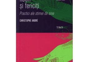 Imperfecti, liberi si fericiti. Practici ale stimei de sine - Christophe André