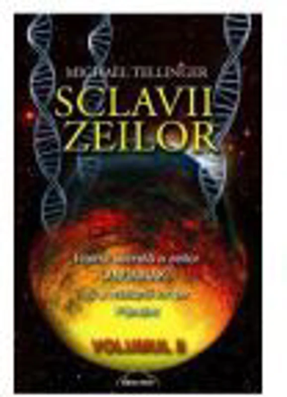 Sclavii Zeilor, volumul 2 - Michael Tellinger