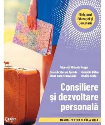 Consiliere si dezvoltare personala. Manual pentru clasa a 8-a - Mihaela Nicoleta Neagu