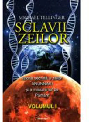 Sclavii Zeilor, volumul 1 - Michael Tellinger
