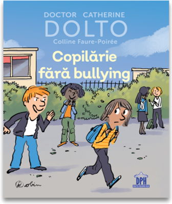 Copilarie fara bullying - Catherine Dolto