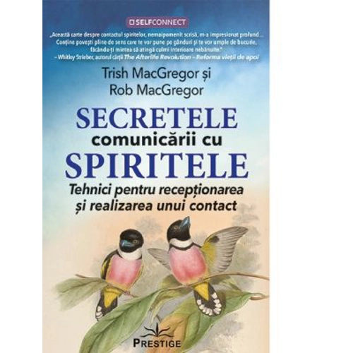 Secretele comunicarii cu spiritele - Trish MacGregor, Rob MacGregor