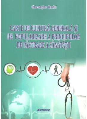 Carte de cultura generala si de popularizare a principiilor de pastrare a sanatatii - Gheorghe Radu