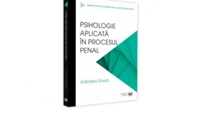 Psihologie aplicata in procesul penal - Gabriela Groza