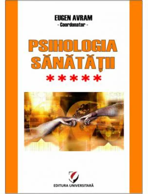 Psihologia sanatatii. Abordari aplicate. Volumul 5 - Eugen Avram