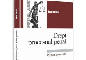 Drept procesual penal. Partea generala - Ioan Griga