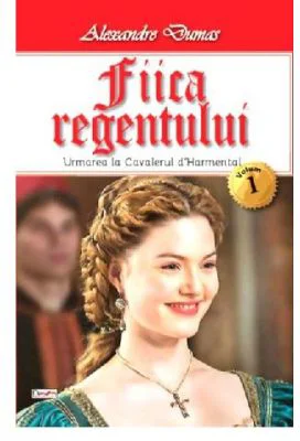 Fiica regentului, volumul 1 - Alexandre Dumas