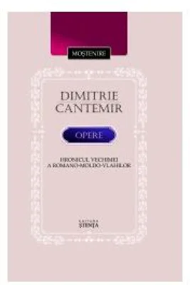 Opere. Hronicul vechimei a romano-moldo-vlahilor - Dimitrie Cantemir