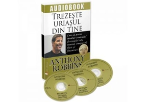 Trezeste uriasul din tine. Cum sa preiei imediat controlul destinului tau mental, emotional, fizic si financiar! (Audiobook) - ANTHONY ROBBINS