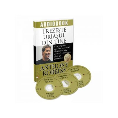 Trezeste uriasul din tine. Cum sa preiei imediat controlul destinului tau mental, emotional, fizic si financiar! (Audiobook) - ANTHONY ROBBINS