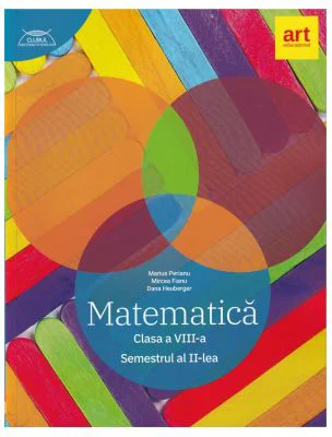 Clubul Matematicienilor. Culegere de Matematica pentru clasa a 8-a, semestrul 2 - Marius Perianu