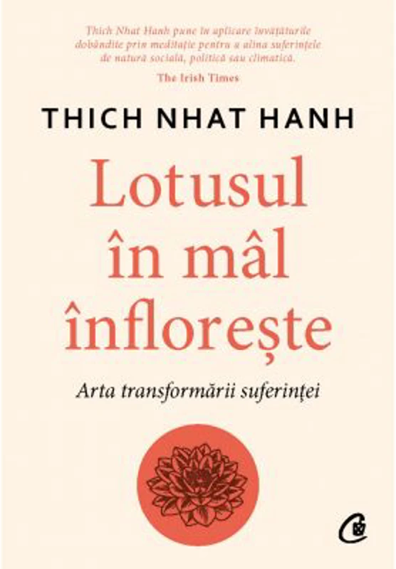 Lotusul in mal infloreste. Arta transformarii suferintei - Thich Nhat Hanh