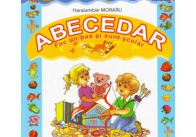Abecedar. Fac un pas si sunt scolar - Haralambie Moraru