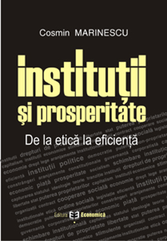 Institutii si prosperitate. De la etica la eficienta - Cosmin Marinescu