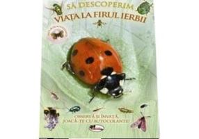 Sa descoperim viata la firul ierbii - Observa si invata, joaca-te cu autocolante!