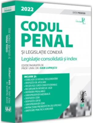 Codul penal si legislatie conexa 2022. Editie PREMIUM