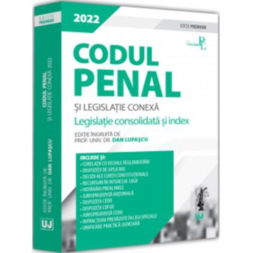 Codul penal si legislatie conexa 2022. Editie PREMIUM
